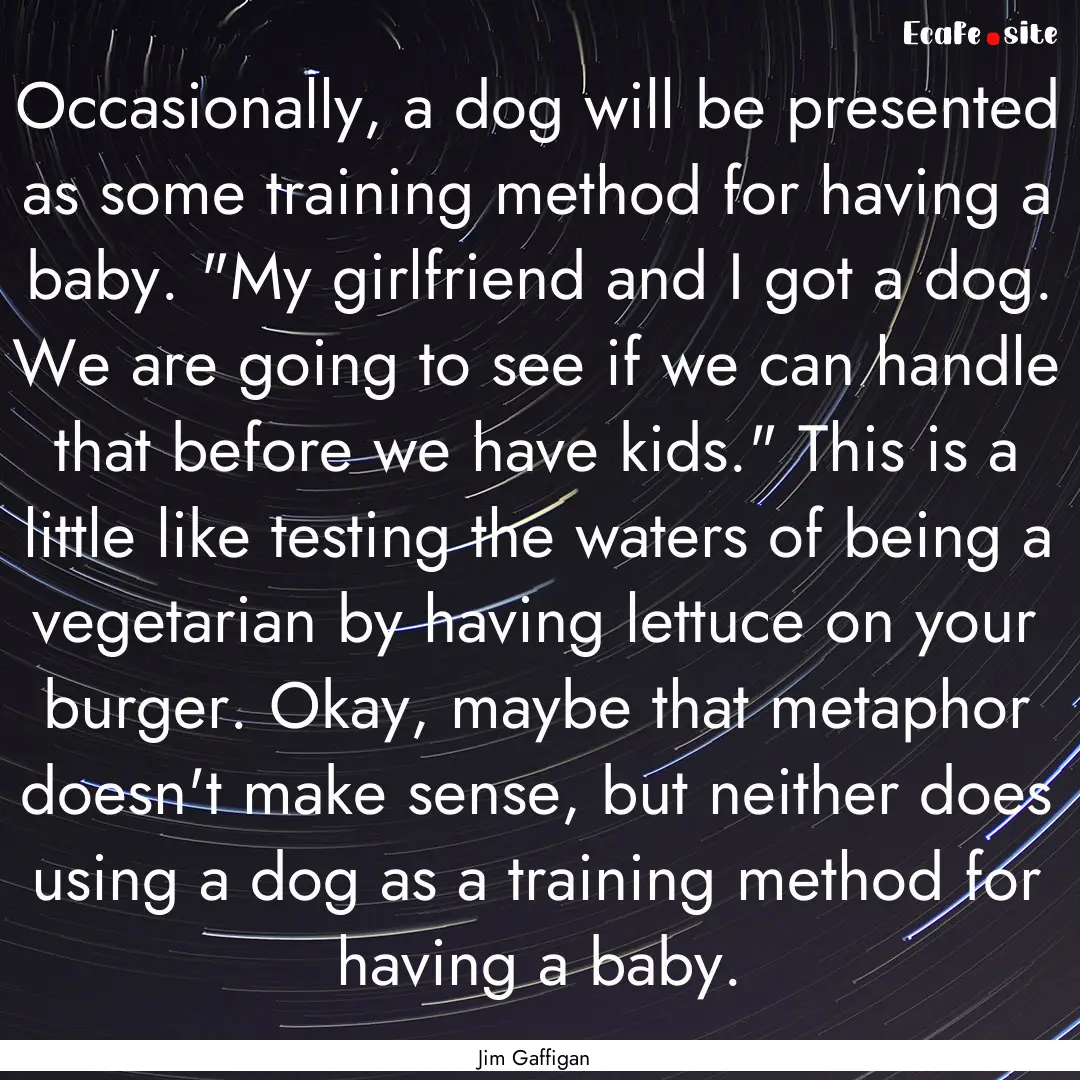 Occasionally, a dog will be presented as.... : Quote by Jim Gaffigan