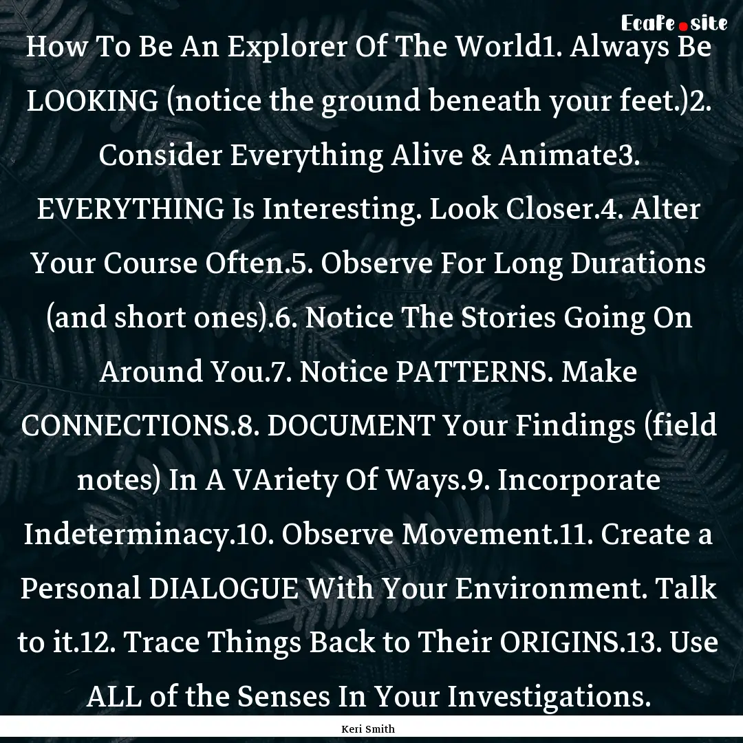 How To Be An Explorer Of The World1. Always.... : Quote by Keri Smith