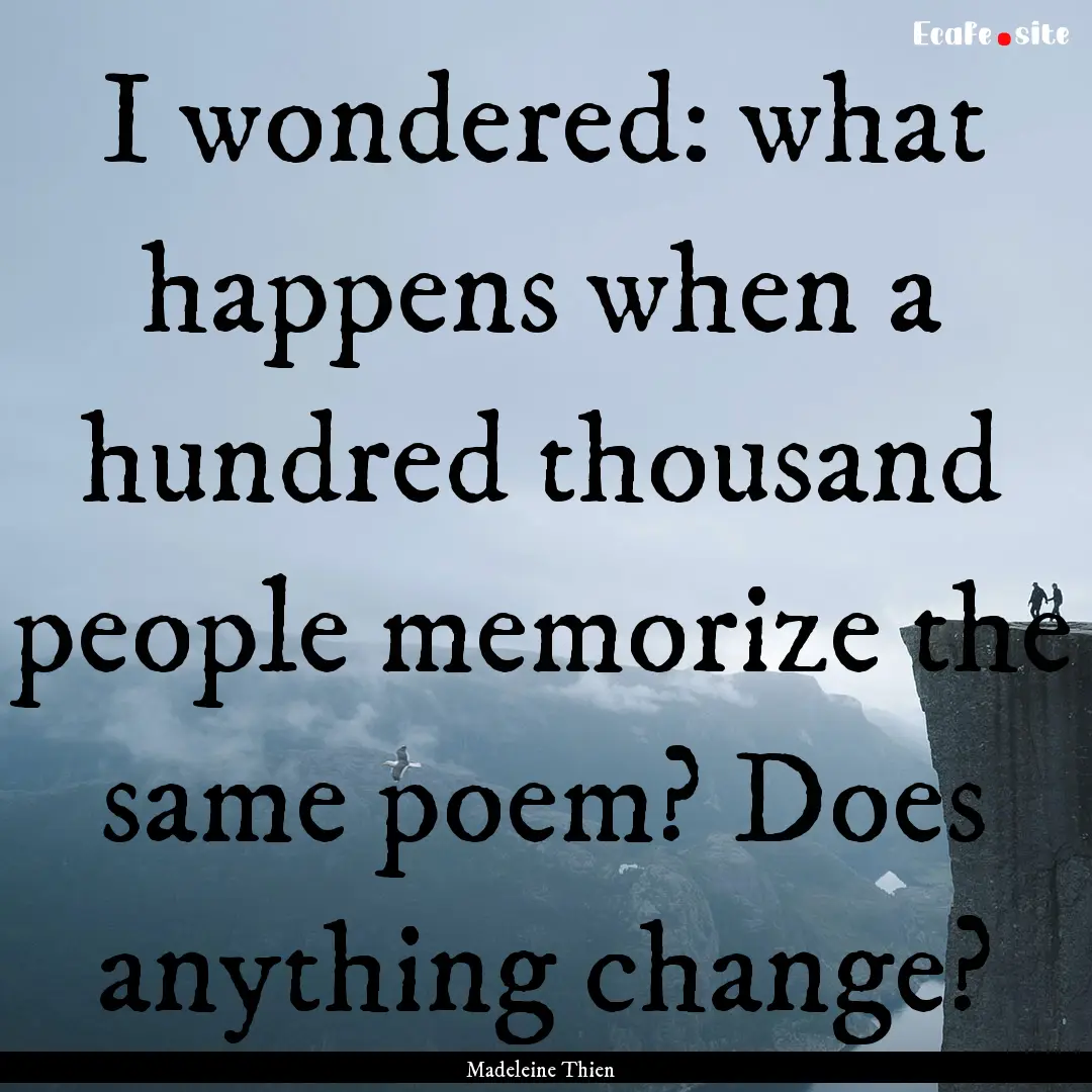 I wondered: what happens when a hundred thousand.... : Quote by Madeleine Thien