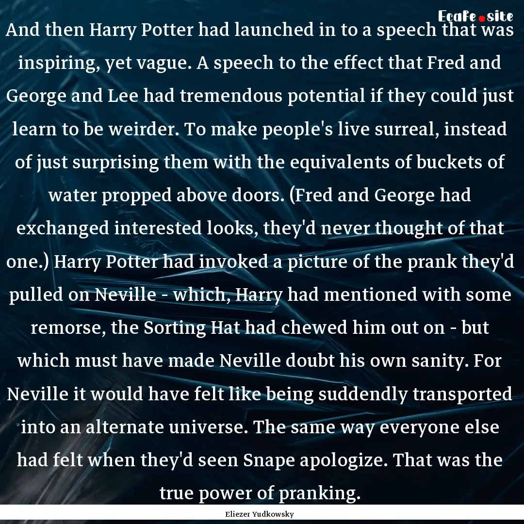 And then Harry Potter had launched in to.... : Quote by Eliezer Yudkowsky