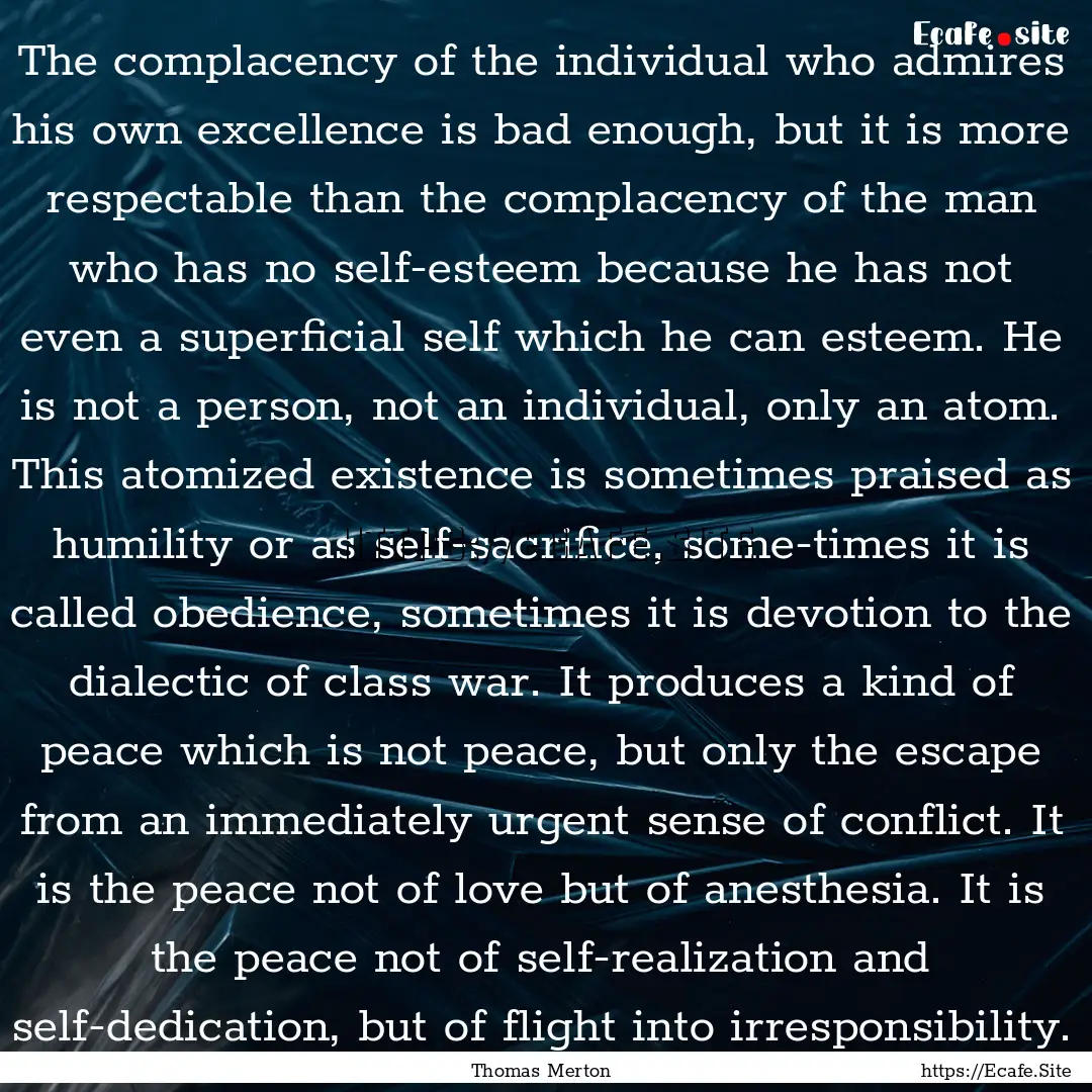 The complacency of the individual who admires.... : Quote by Thomas Merton