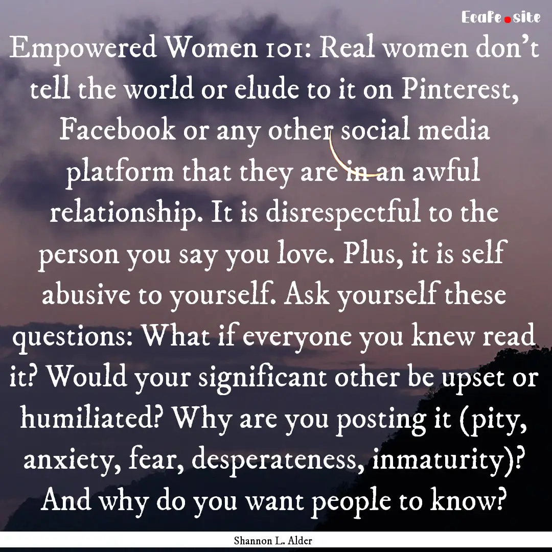 Empowered Women 101: Real women don't tell.... : Quote by Shannon L. Alder