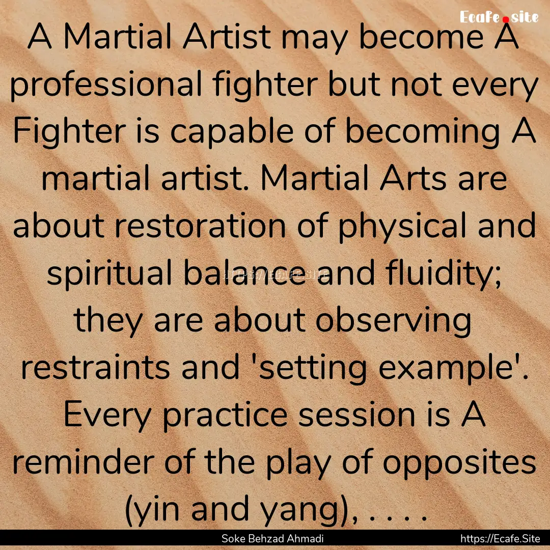 A Martial Artist may become A professional.... : Quote by Soke Behzad Ahmadi