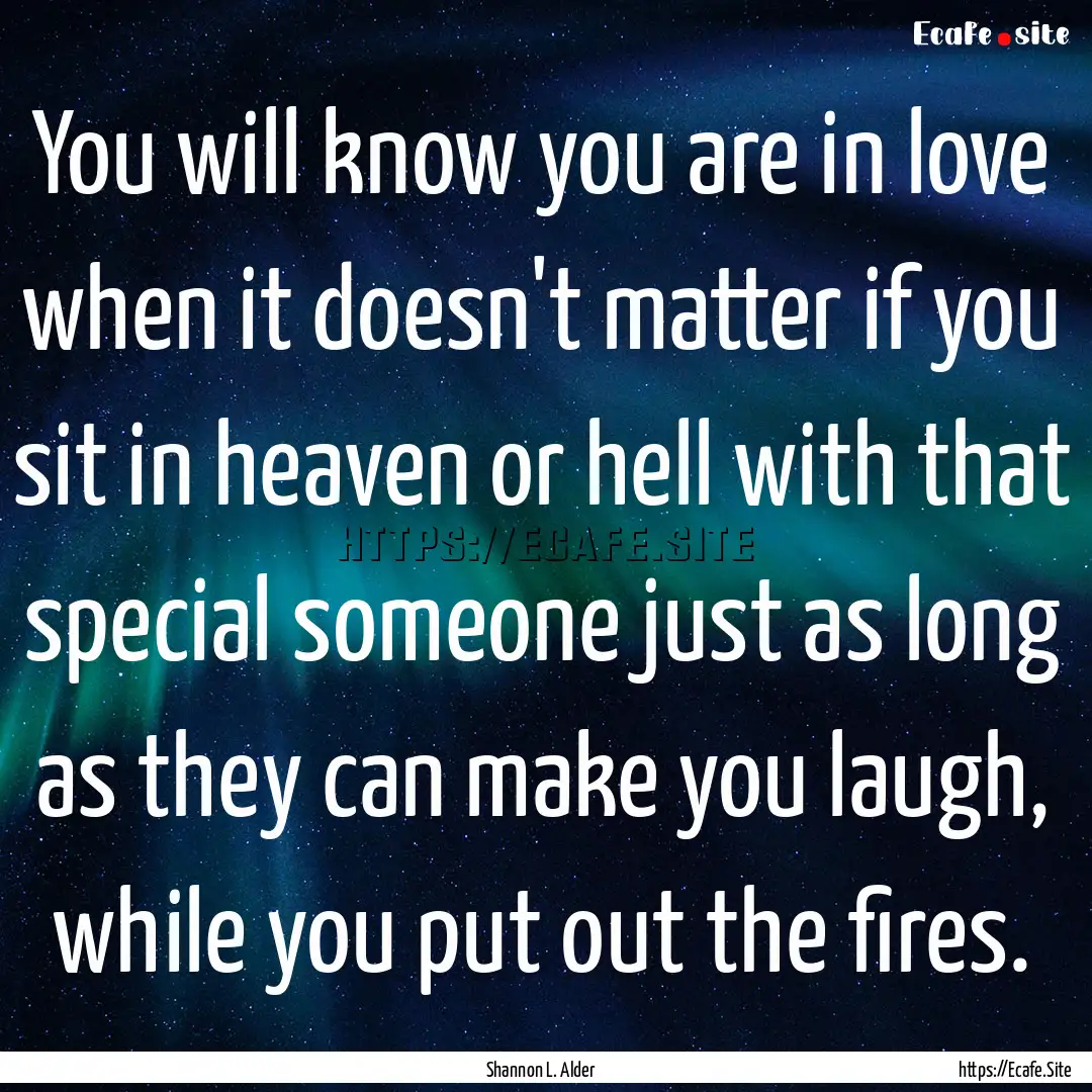 You will know you are in love when it doesn't.... : Quote by Shannon L. Alder