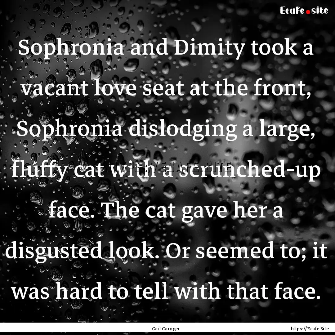 Sophronia and Dimity took a vacant love seat.... : Quote by Gail Carriger