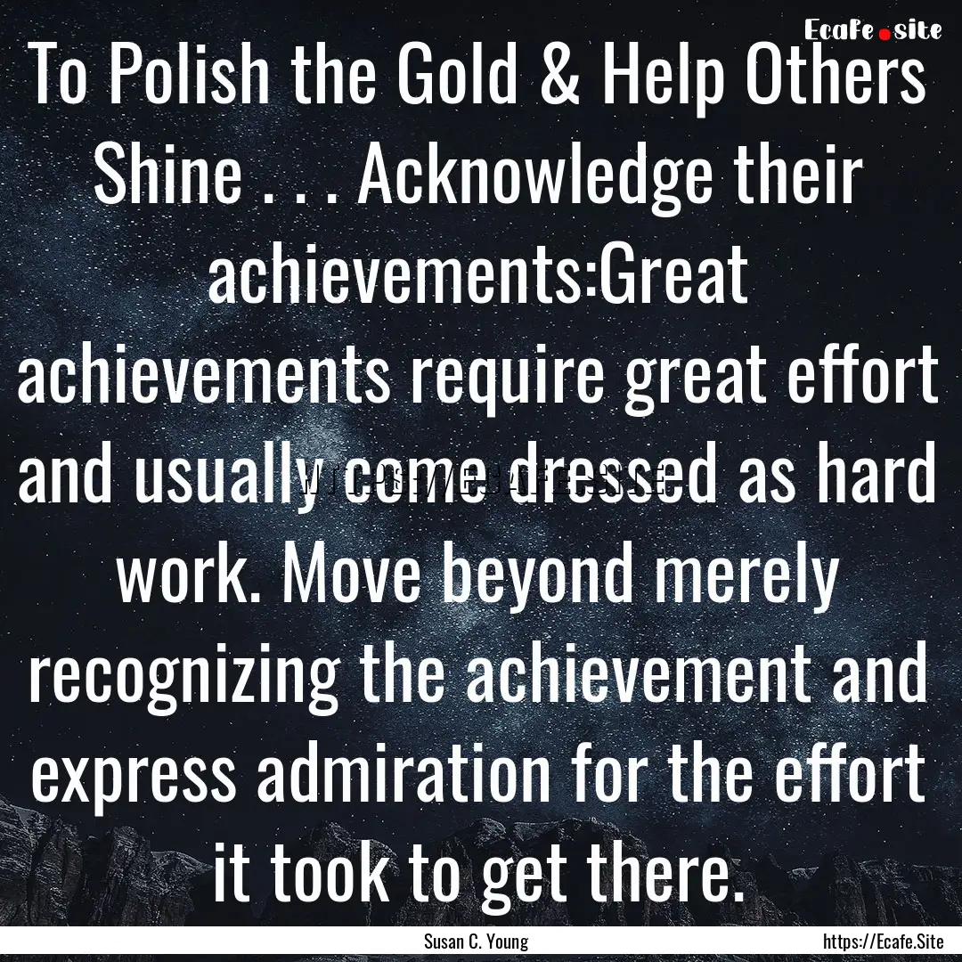 To Polish the Gold & Help Others Shine ..... : Quote by Susan C. Young