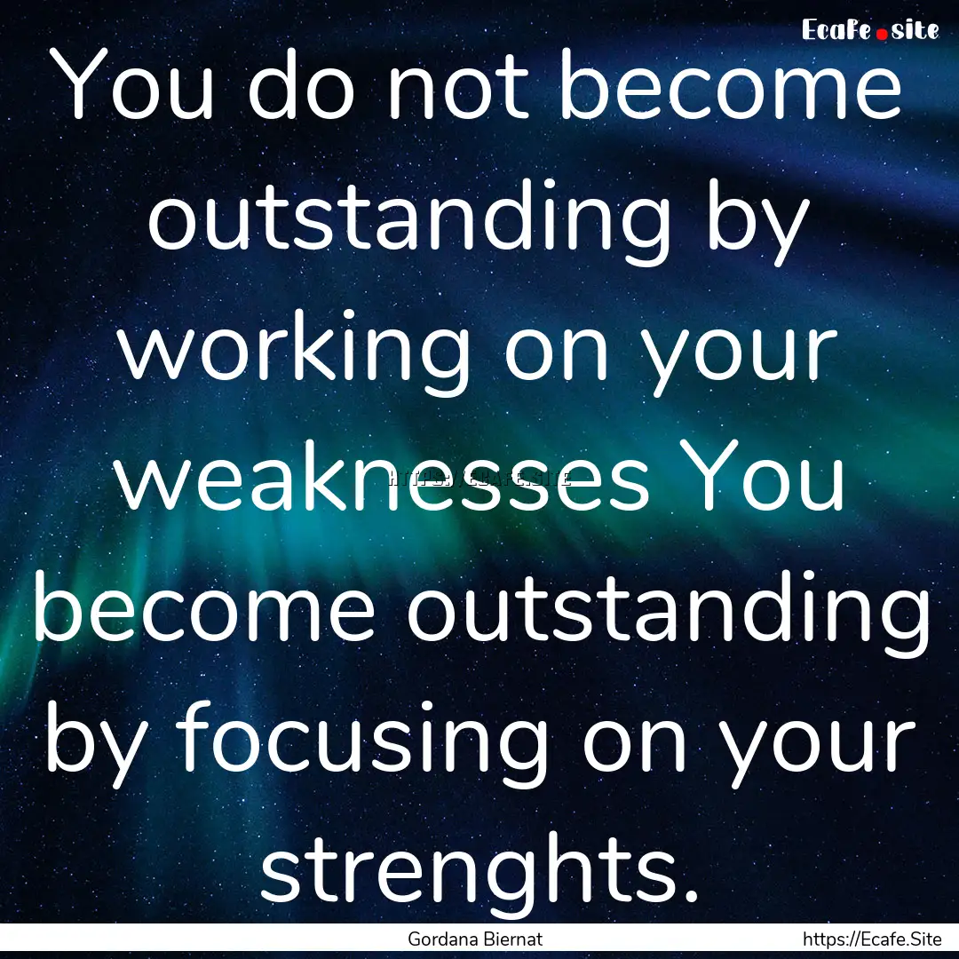 You do not become outstanding by working.... : Quote by Gordana Biernat