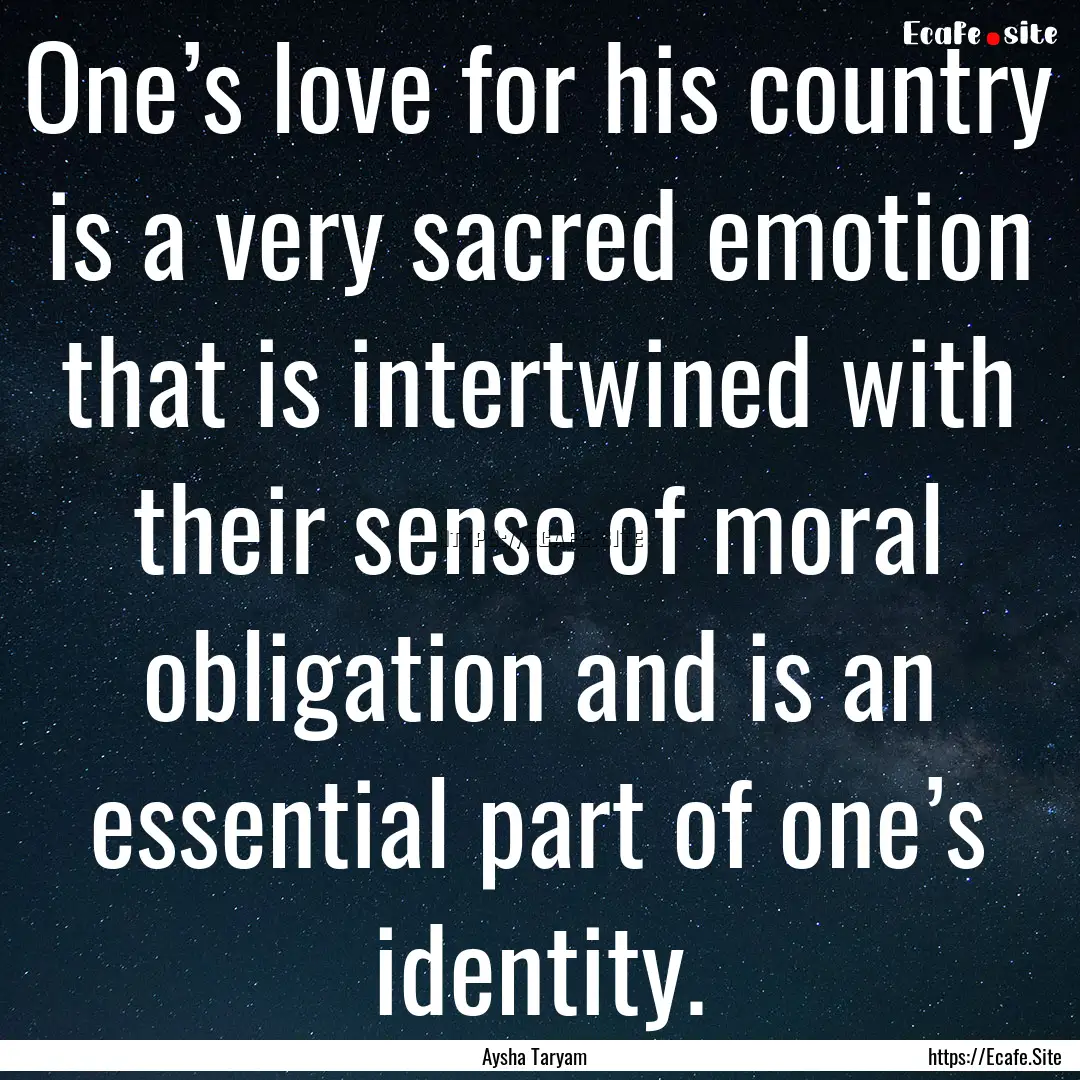 One’s love for his country is a very sacred.... : Quote by Aysha Taryam