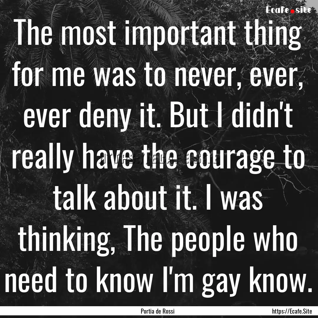 The most important thing for me was to never,.... : Quote by Portia de Rossi