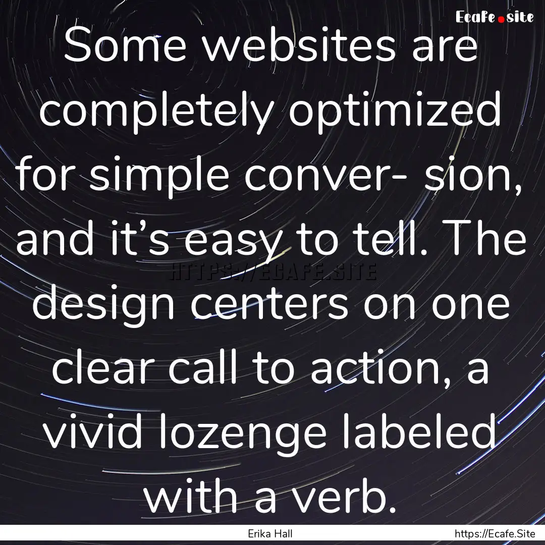 Some websites are completely optimized for.... : Quote by Erika Hall