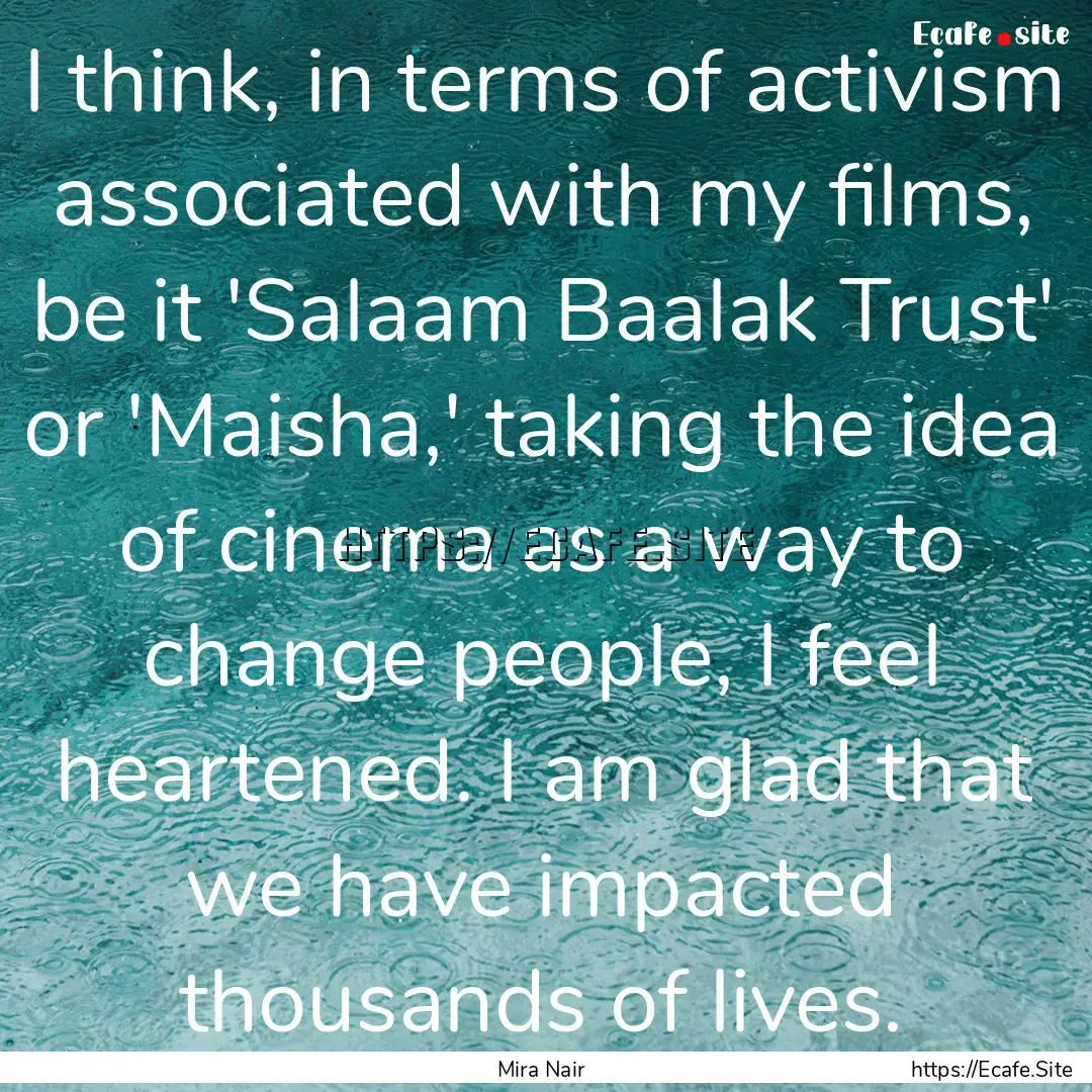 I think, in terms of activism associated.... : Quote by Mira Nair