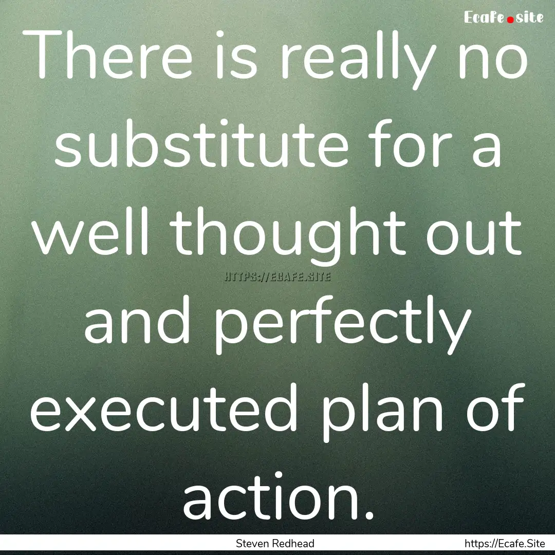 There is really no substitute for a well.... : Quote by Steven Redhead