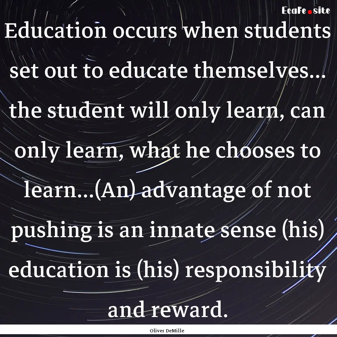 Education occurs when students set out to.... : Quote by Oliver DeMille