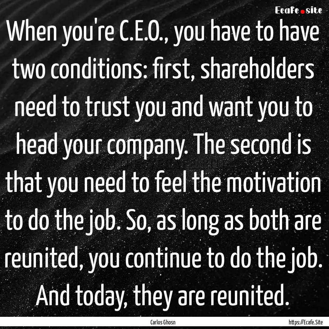 When you're C.E.O., you have to have two.... : Quote by Carlos Ghosn