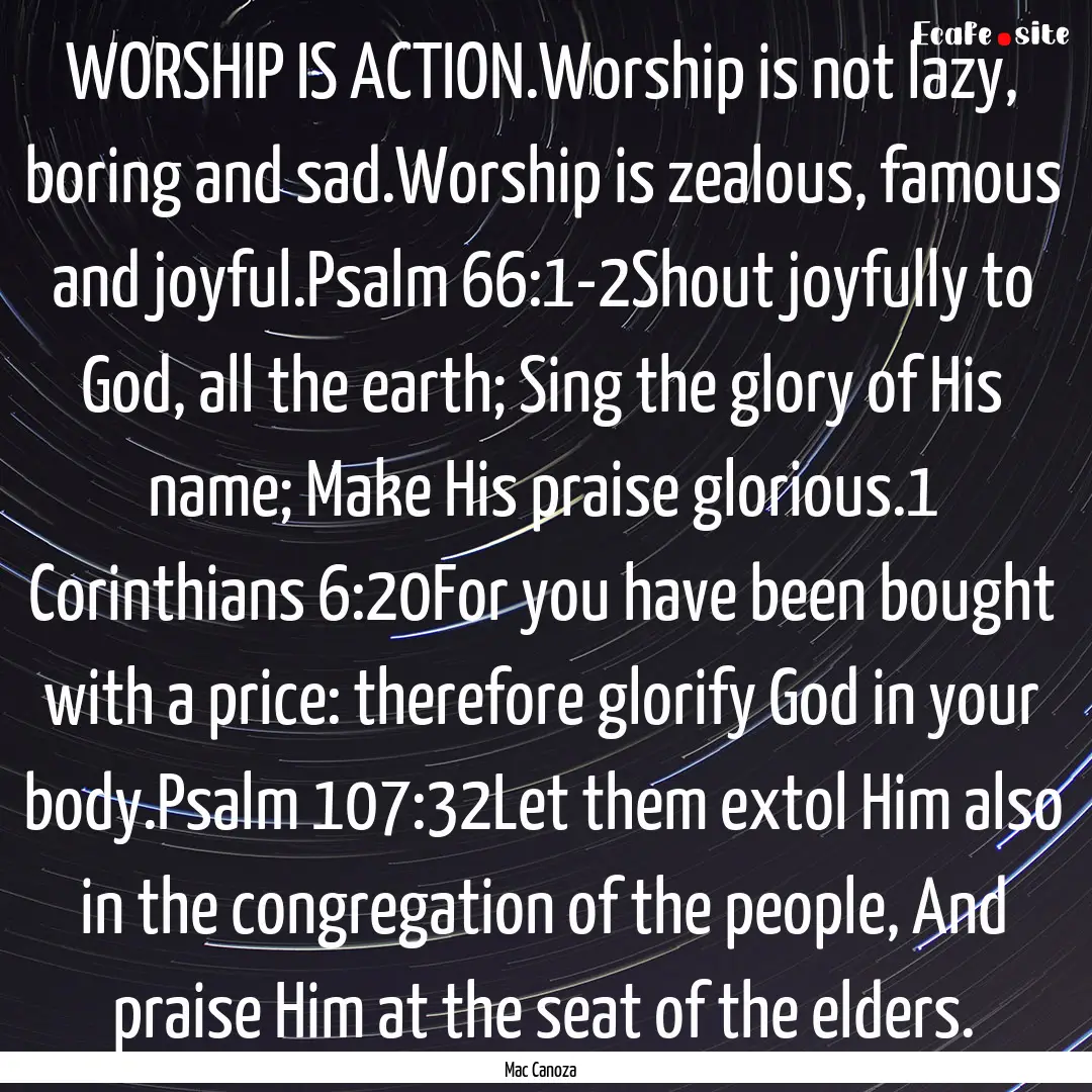 WORSHIP IS ACTION.Worship is not lazy, boring.... : Quote by Mac Canoza