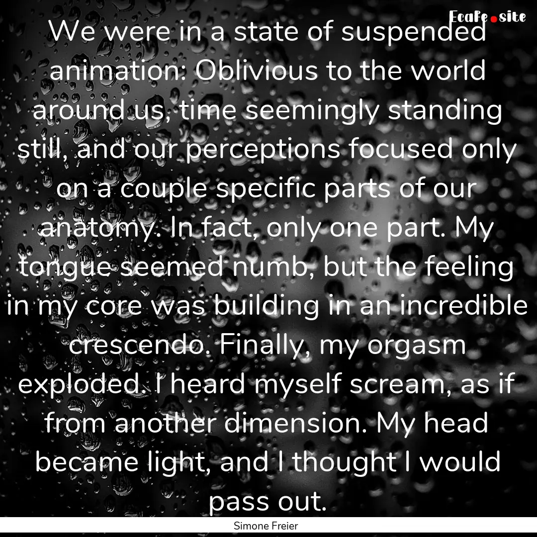 We were in a state of suspended animation:.... : Quote by Simone Freier