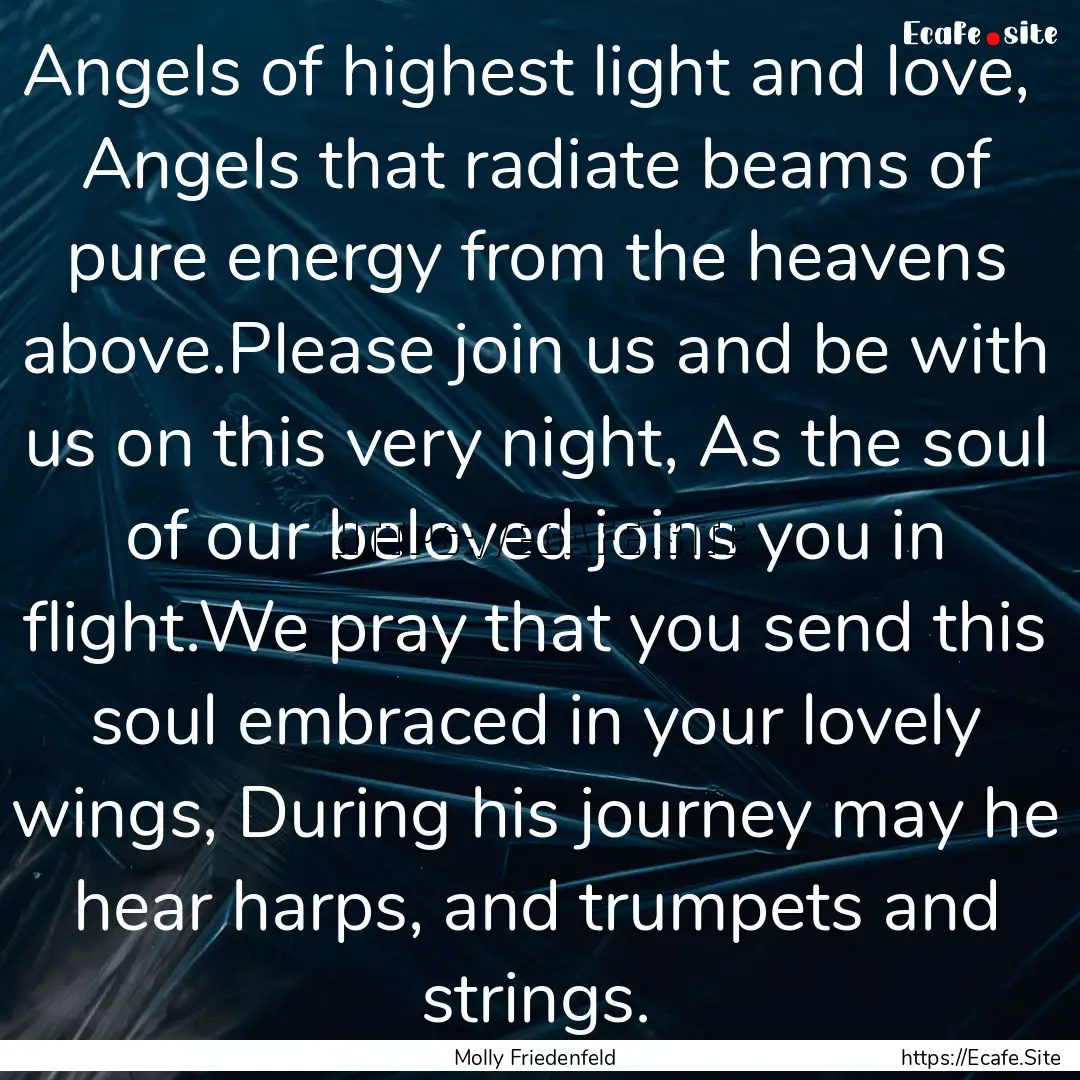 Angels of highest light and love, Angels.... : Quote by Molly Friedenfeld