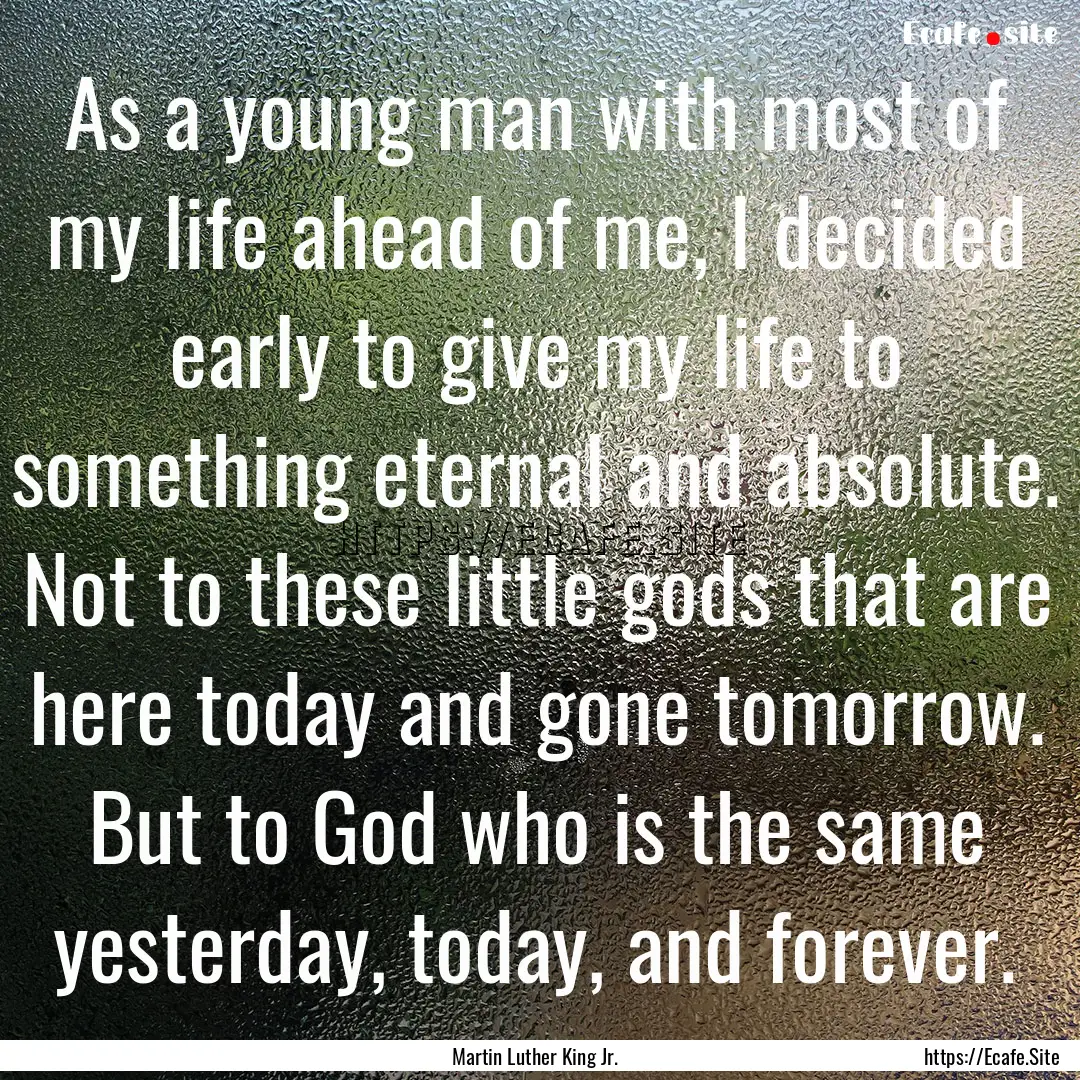 As a young man with most of my life ahead.... : Quote by Martin Luther King Jr.