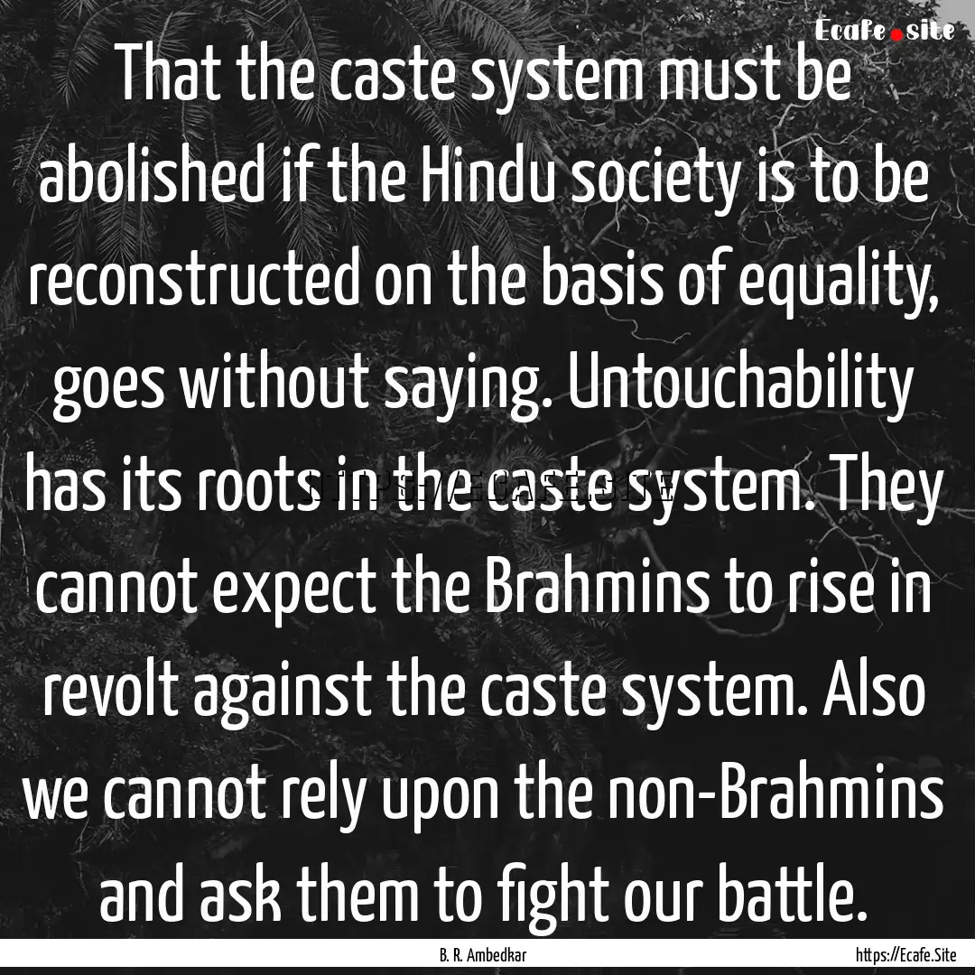 That the caste system must be abolished if.... : Quote by B. R. Ambedkar