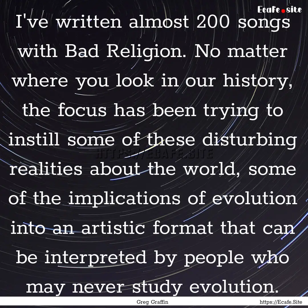 I've written almost 200 songs with Bad Religion..... : Quote by Greg Graffin