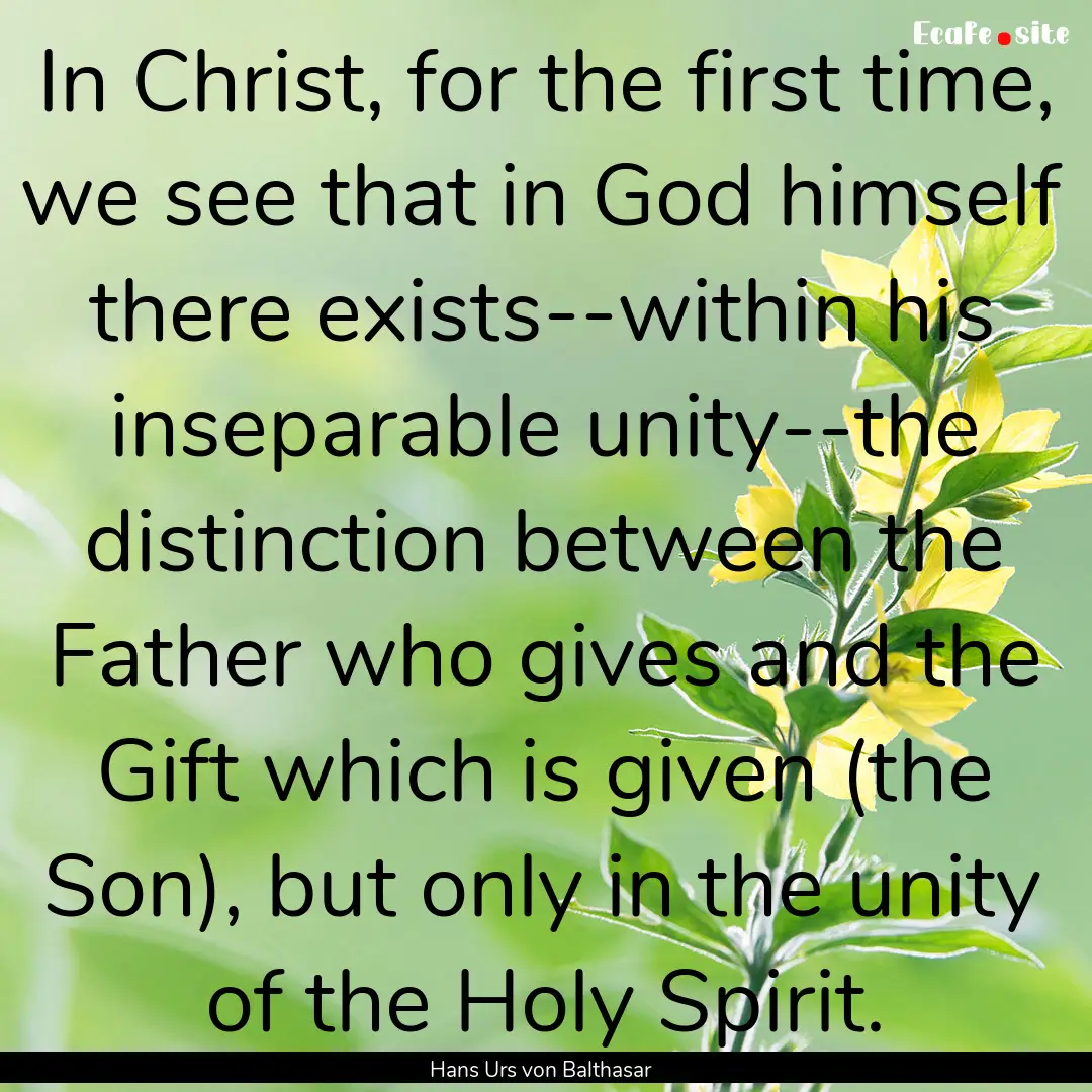 In Christ, for the first time, we see that.... : Quote by Hans Urs von Balthasar