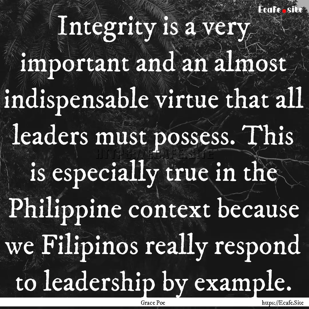 Integrity is a very important and an almost.... : Quote by Grace Poe