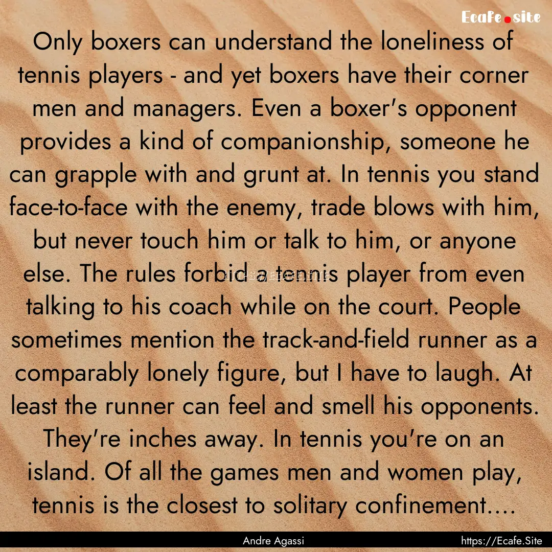 Only boxers can understand the loneliness.... : Quote by Andre Agassi