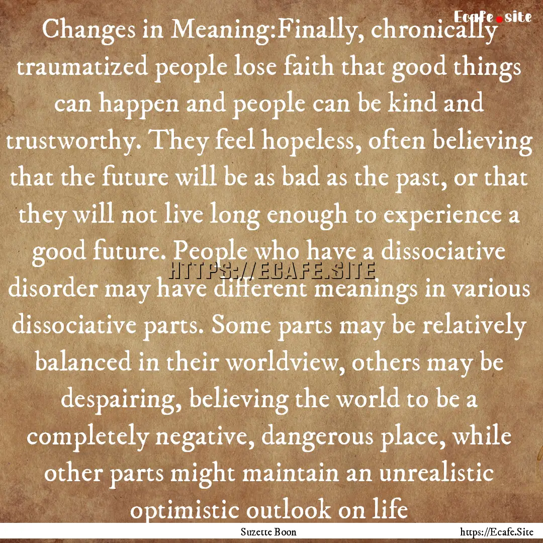 Changes in Meaning:Finally, chronically traumatized.... : Quote by Suzette Boon