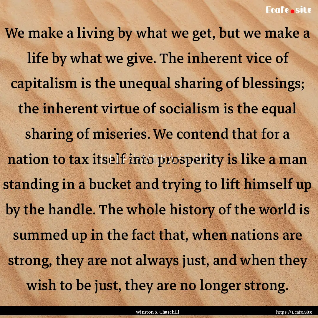 We make a living by what we get, but we make.... : Quote by Winston S. Churchill