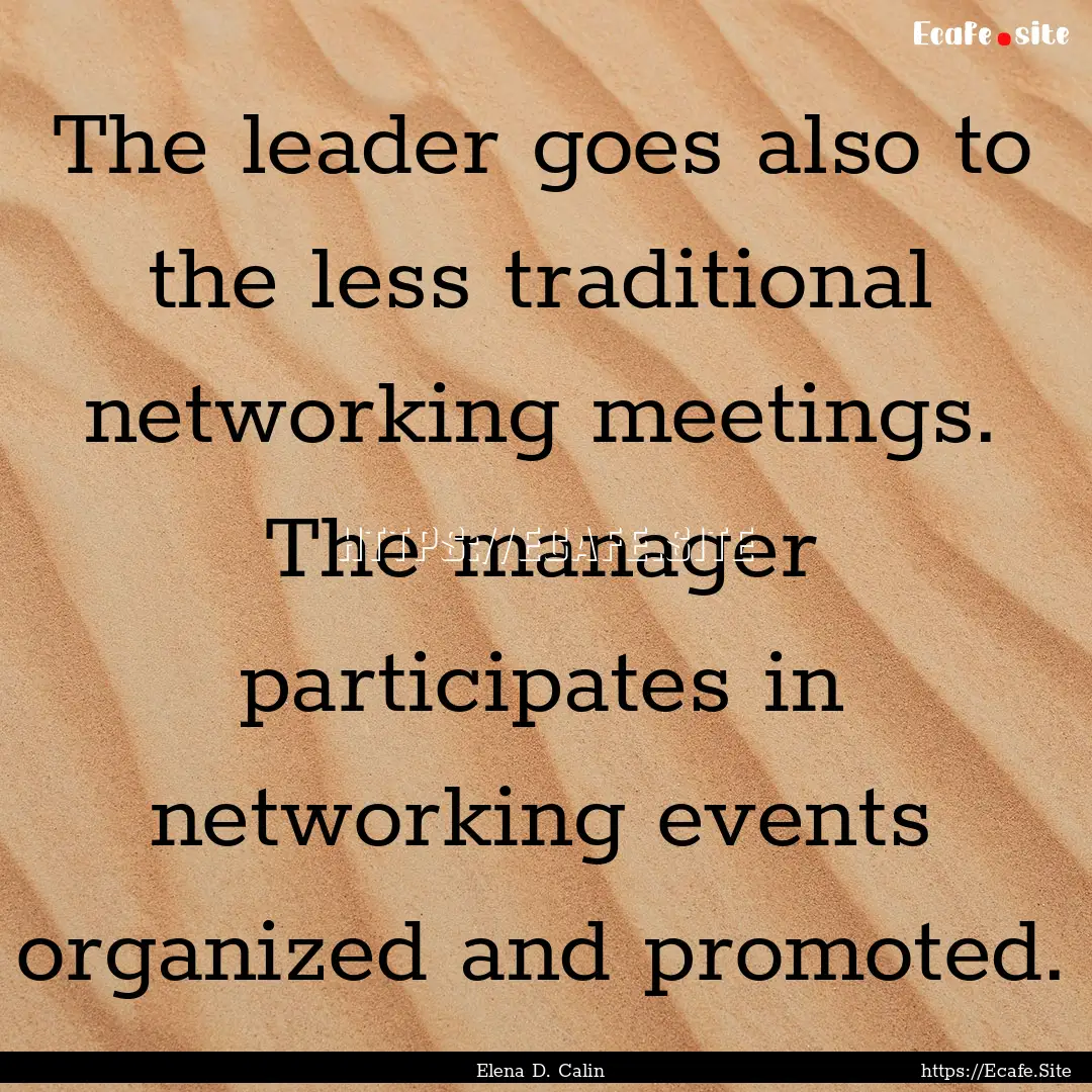 The leader goes also to the less traditional.... : Quote by Elena D. Calin