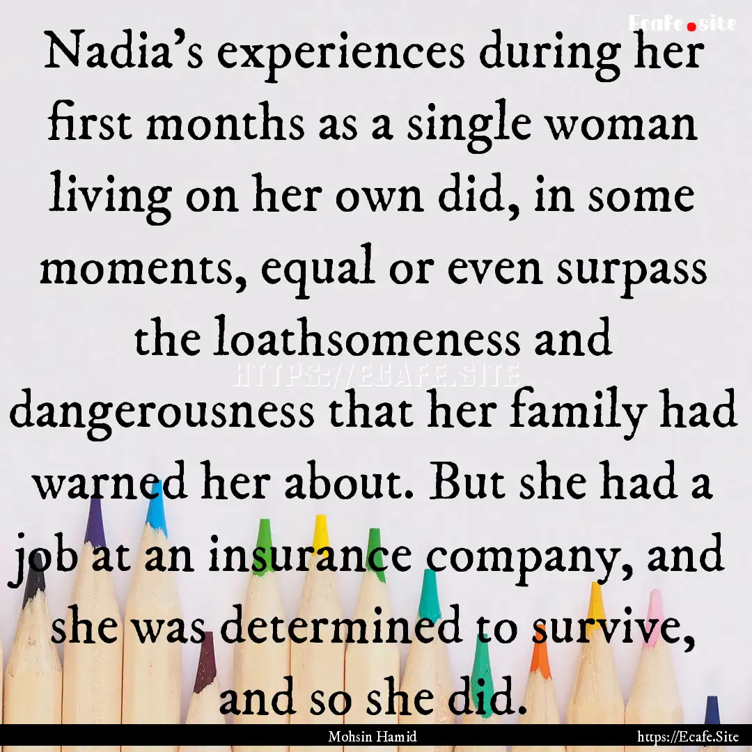 Nadia's experiences during her first months.... : Quote by Mohsin Hamid