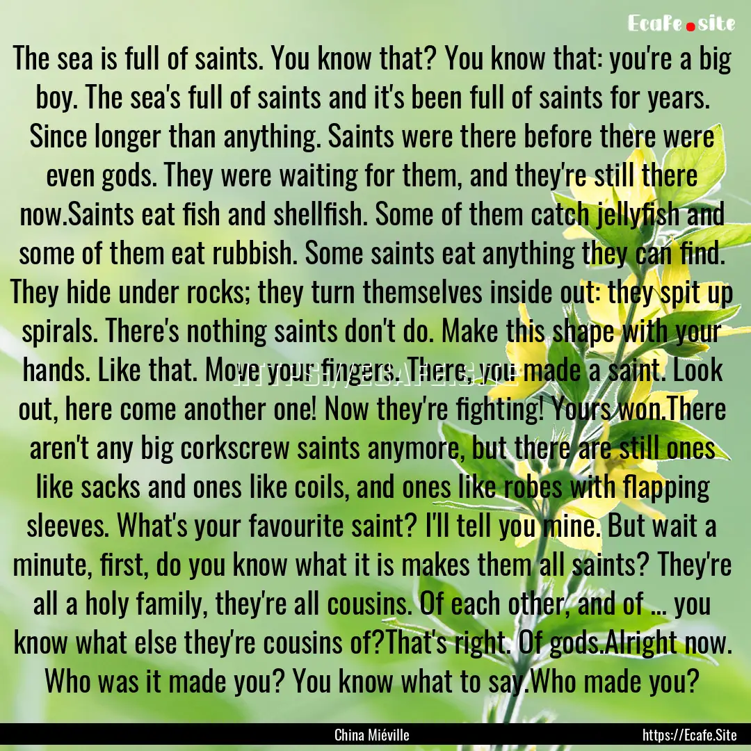 The sea is full of saints. You know that?.... : Quote by China Miéville