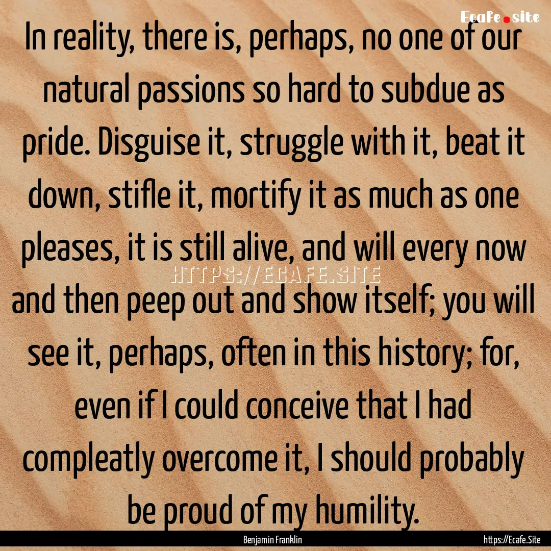 In reality, there is, perhaps, no one of.... : Quote by Benjamin Franklin