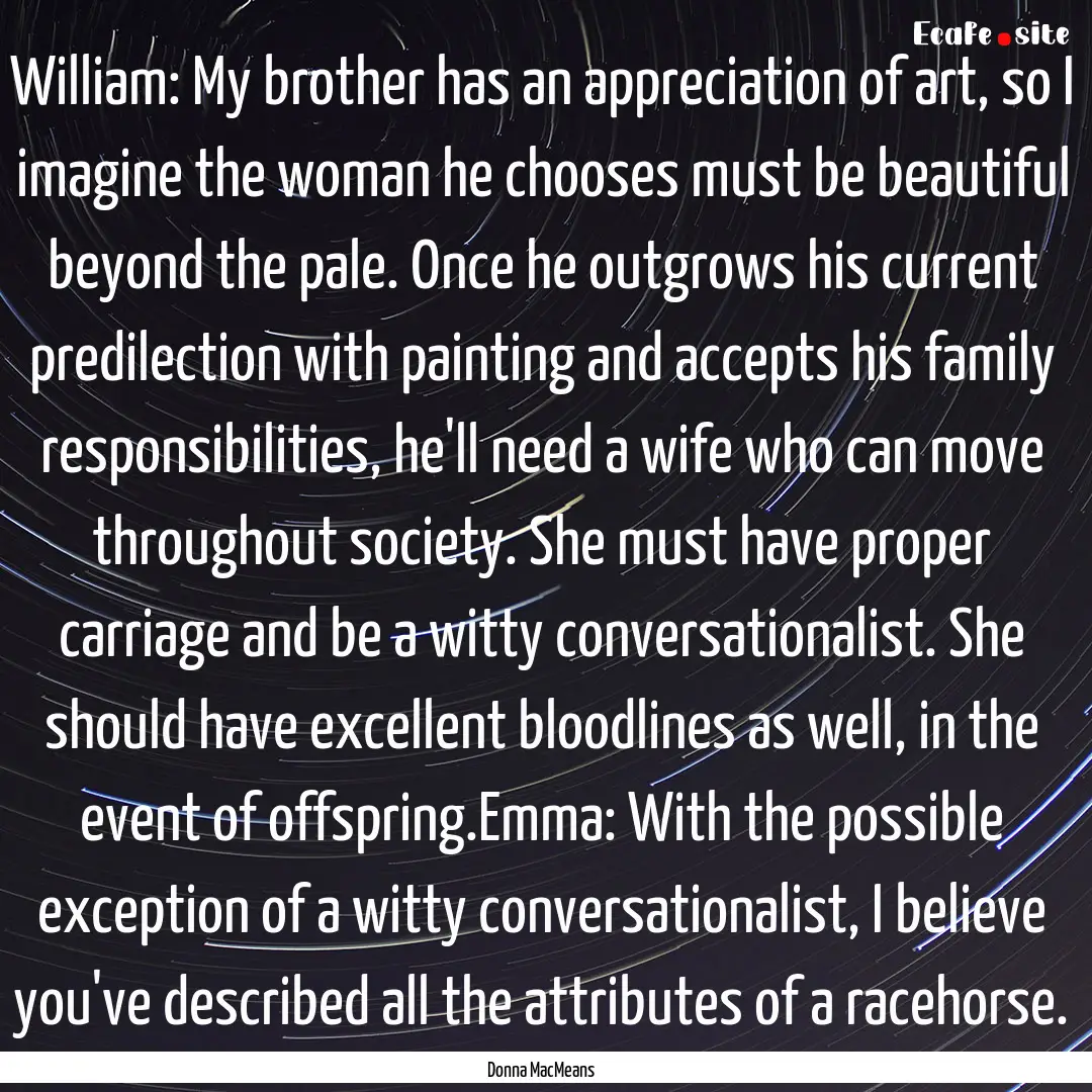 William: My brother has an appreciation of.... : Quote by Donna MacMeans