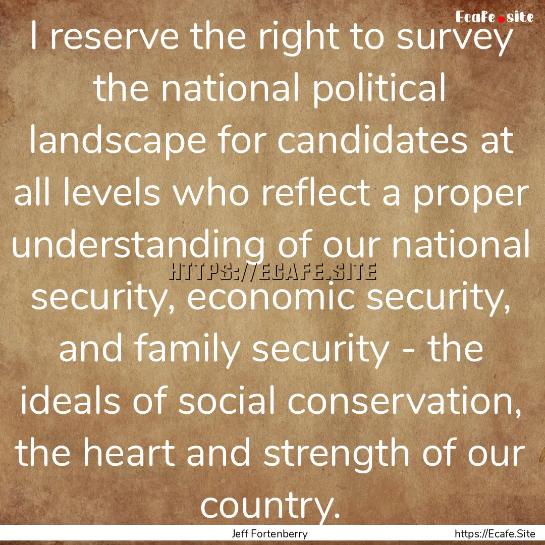 I reserve the right to survey the national.... : Quote by Jeff Fortenberry