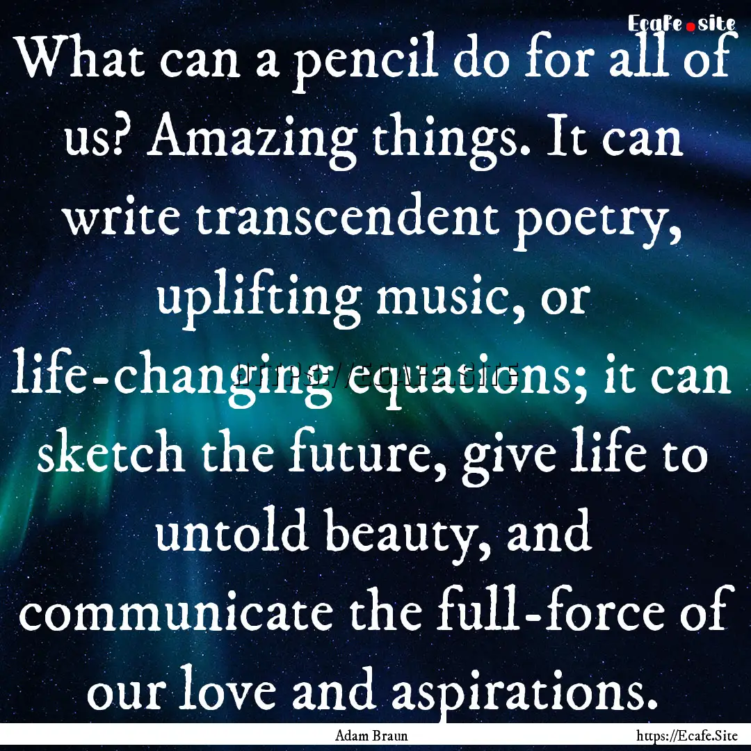 What can a pencil do for all of us? Amazing.... : Quote by Adam Braun