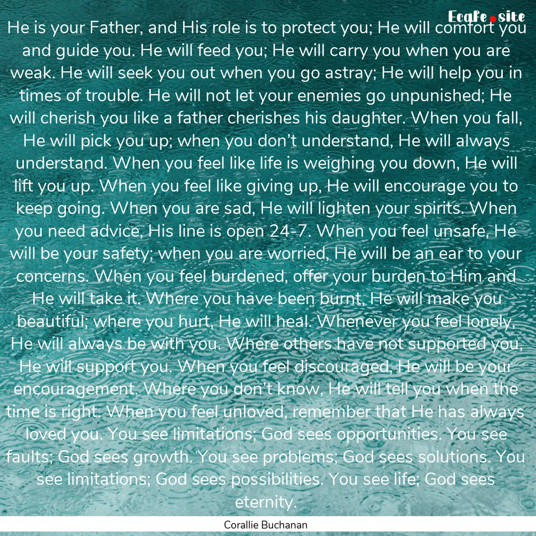 He is your Father, and His role is to protect.... : Quote by Corallie Buchanan