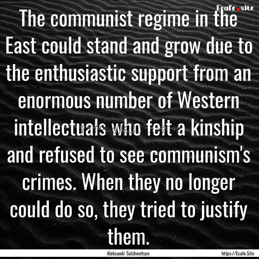 The communist regime in the East could stand.... : Quote by Aleksandr Solzhenitsyn