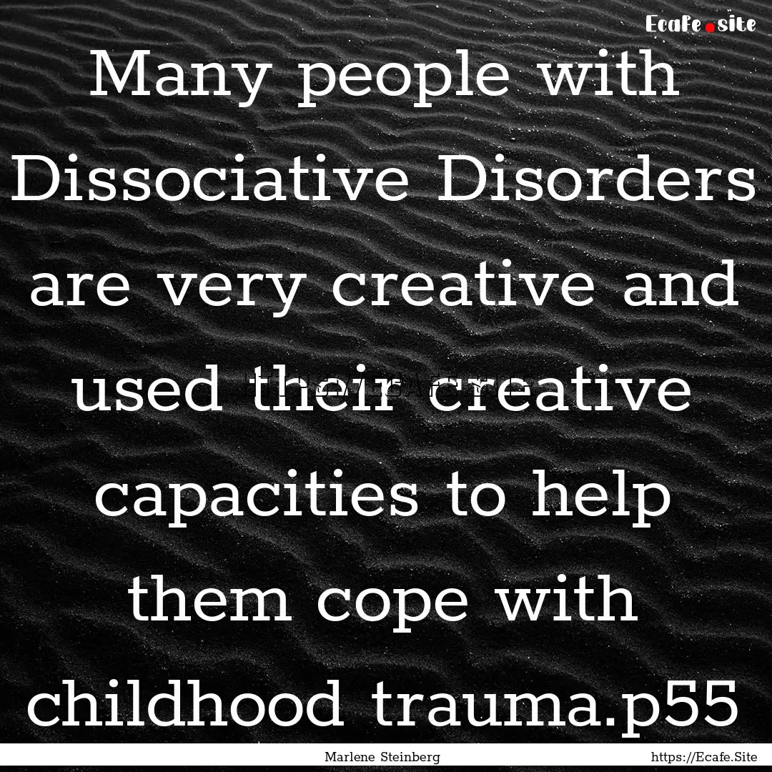 Many people with Dissociative Disorders are.... : Quote by Marlene Steinberg