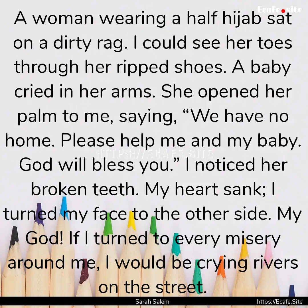 A woman wearing a half hijab sat on a dirty.... : Quote by Sarah Salem