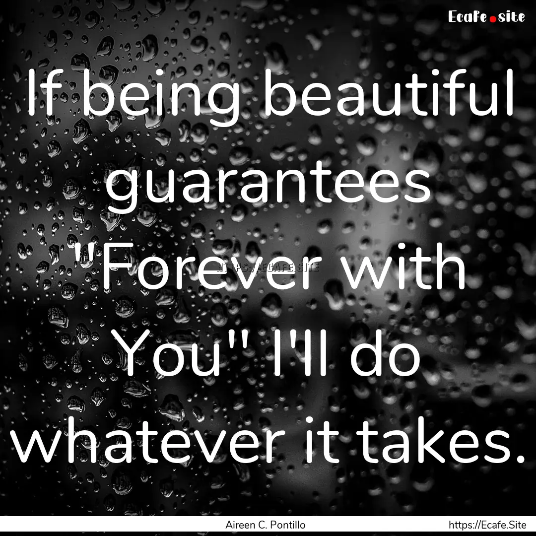 If being beautiful guarantees 