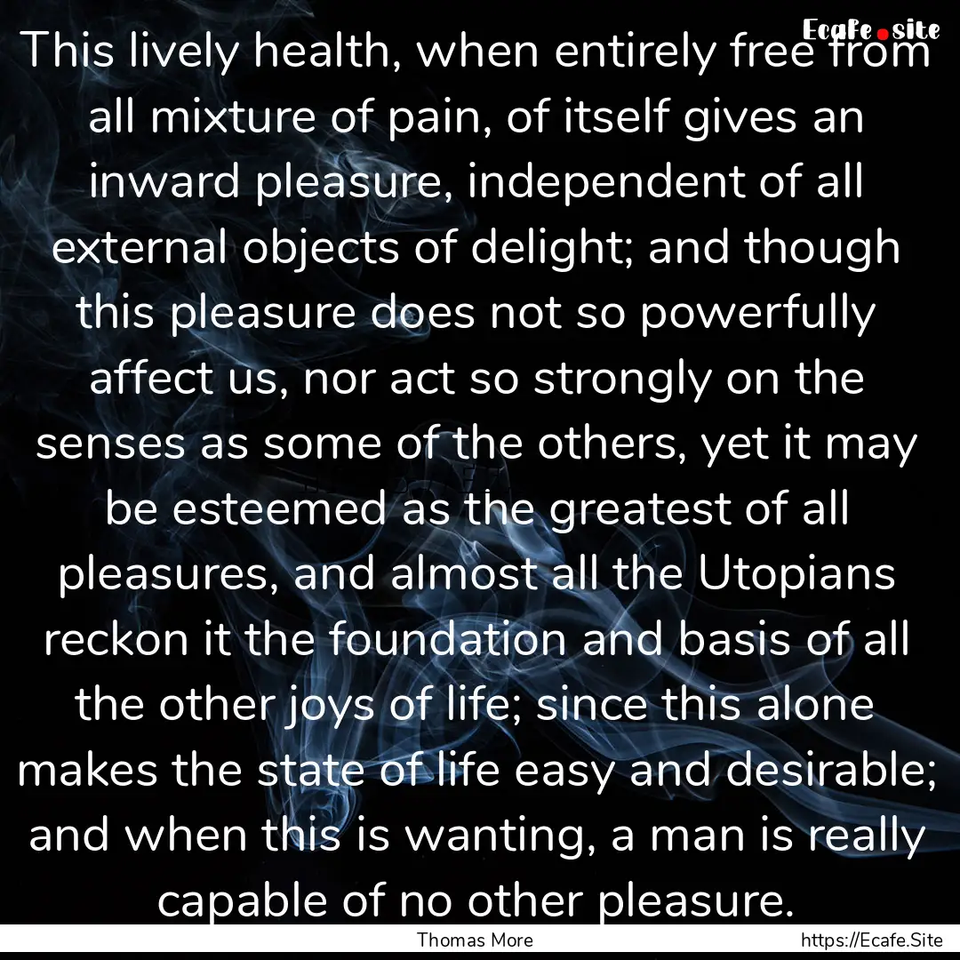 This lively health, when entirely free from.... : Quote by Thomas More