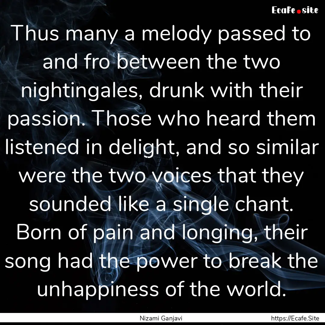 Thus many a melody passed to and fro between.... : Quote by Nizami Ganjavi