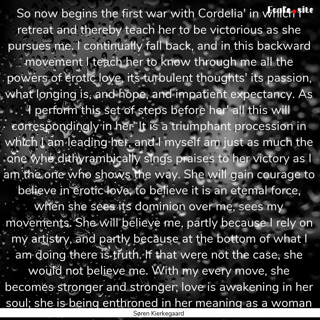 So now begins the first war with Cordelia'.... : Quote by Søren Kierkegaard