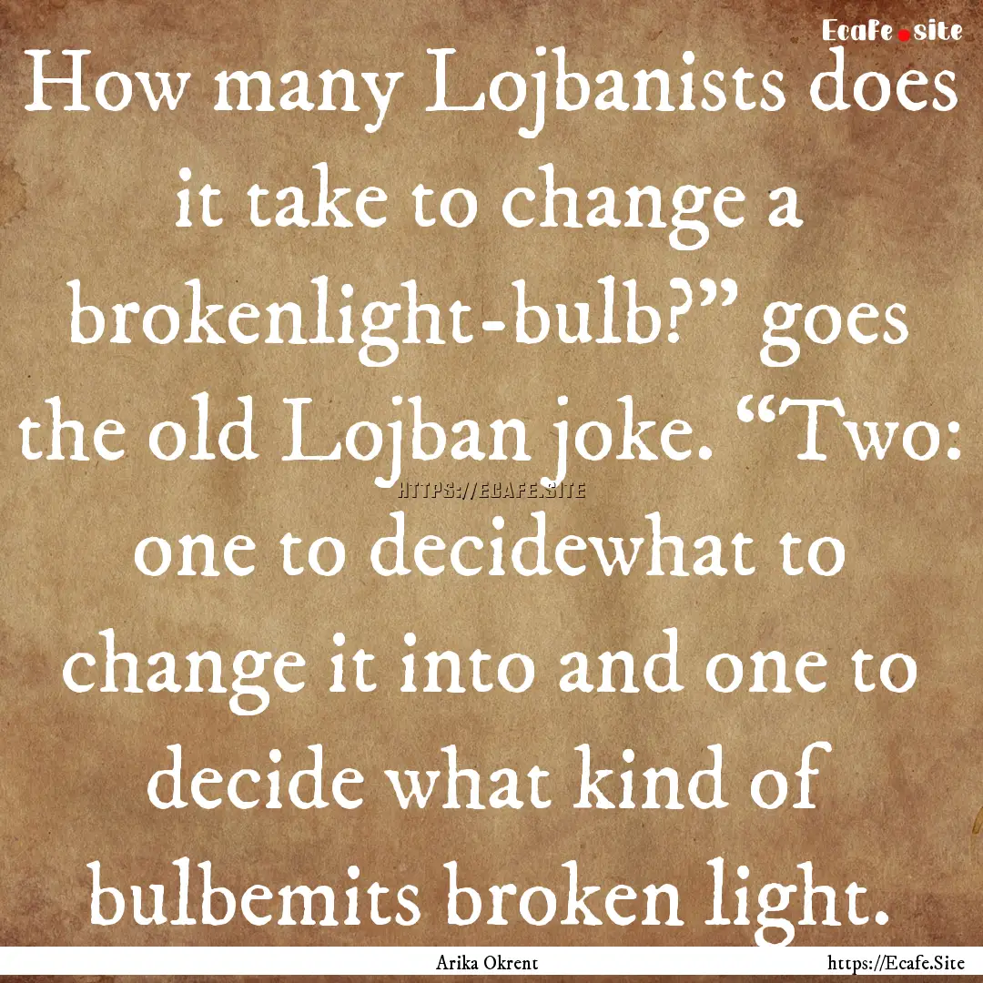 How many Lojbanists does it take to change.... : Quote by Arika Okrent