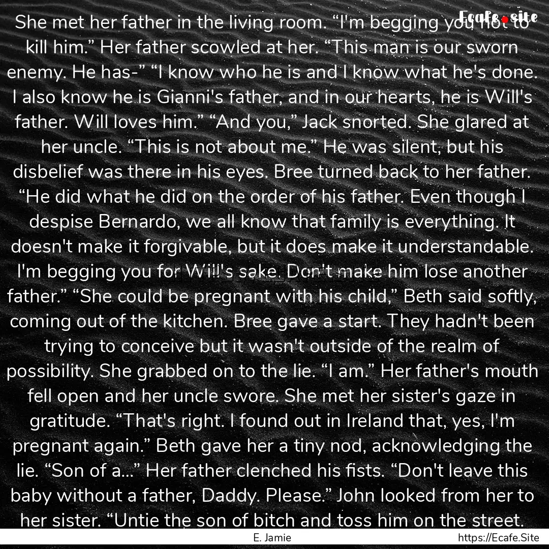 She met her father in the living room. “I'm.... : Quote by E. Jamie