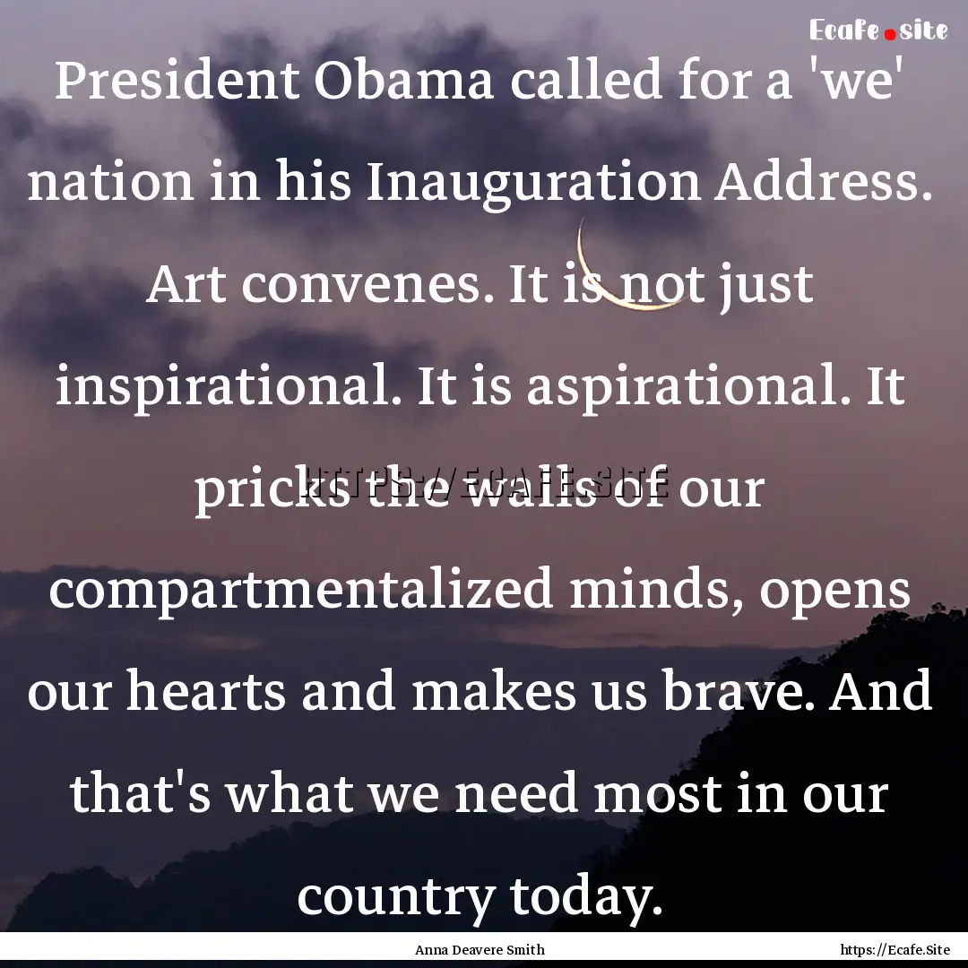 President Obama called for a 'we' nation.... : Quote by Anna Deavere Smith