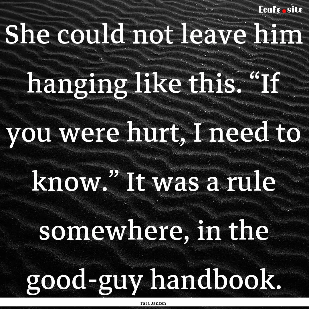 She could not leave him hanging like this..... : Quote by Tara Janzen