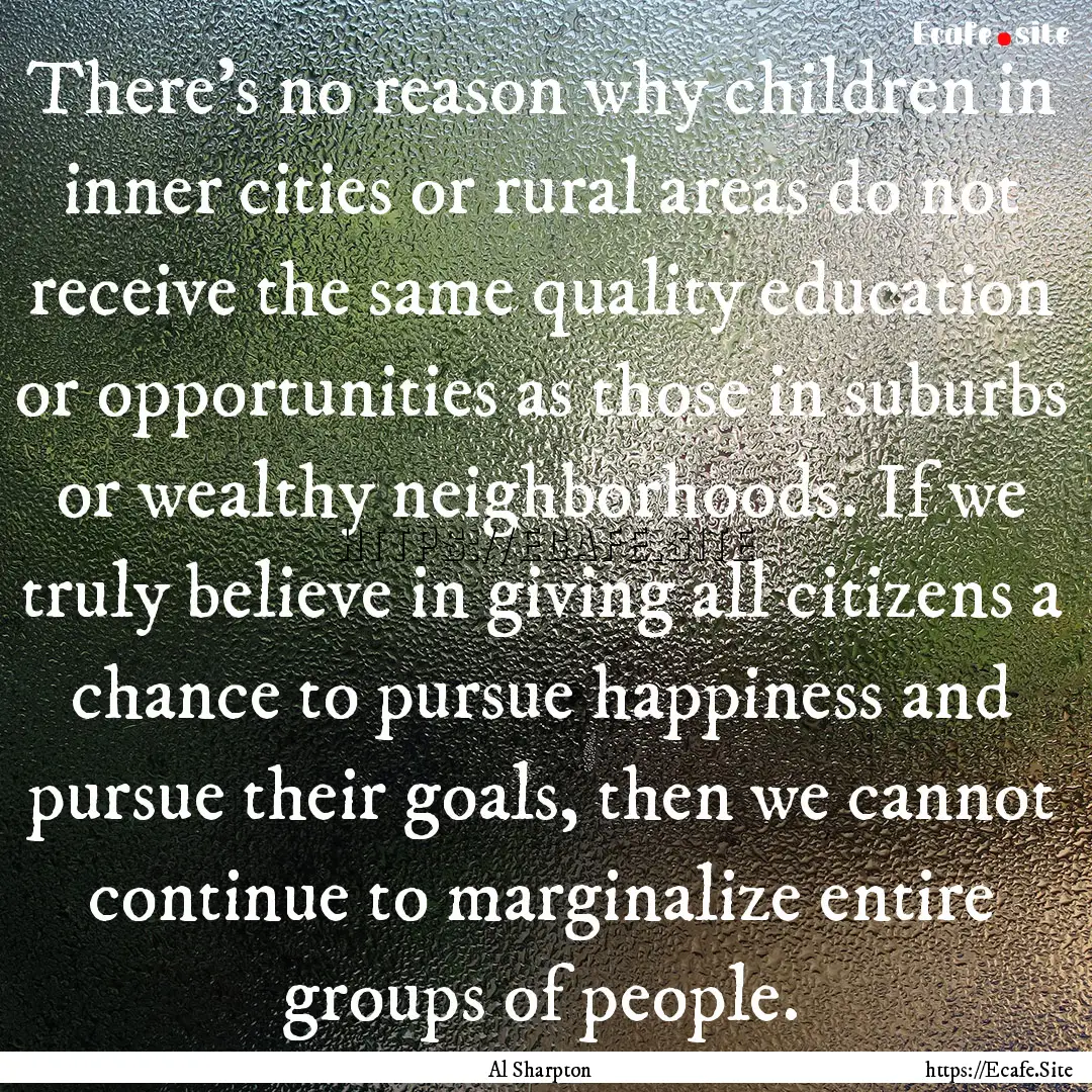 There's no reason why children in inner cities.... : Quote by Al Sharpton