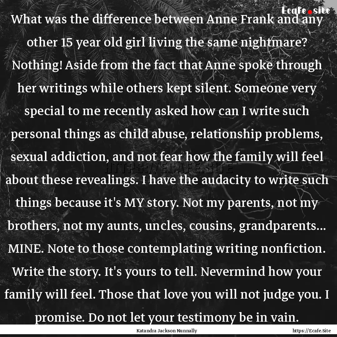 What was the difference between Anne Frank.... : Quote by Katandra Jackson Nunnally